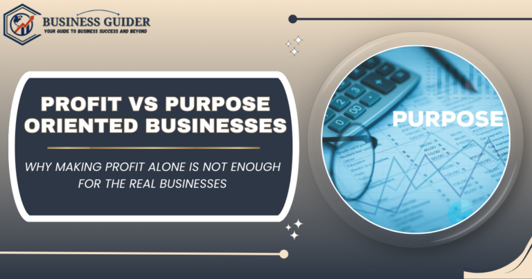 PROFIT-ORIENTED VS PURPOSE-ORIENTED: WHY PROFIT ALONE IS NOT ENOUGH FOR REAL BUSINESS ?